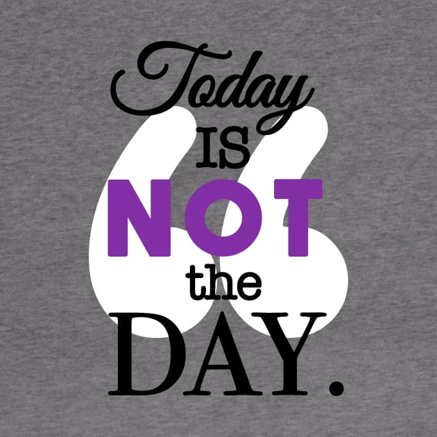 Today Is Not the Day by Unabridged